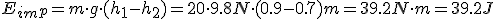 E_i_m_p=m\cdot{g}\cdot{(h_1-h_2)}=20 \cdot{9,8N}\cdot{(0,9-0,7)m}=39,2N\cdot{m}=39,2 J